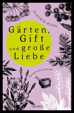 Gärten, Gift und große Liebe | Kriminalroman | Klaudia Blasl | Taschenbuch