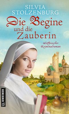 Die Begine und die Zauberin | Historischer Kriminalroman | Silvia Stolzenburg