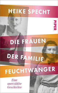 Die Frauen der Familie Feuchtwanger | Eine unerzählte Geschichte | Heike Specht