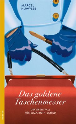 Das goldene Taschenmesser | Ein Fall für Eliza Roth-Schild | Marcel Huwyler