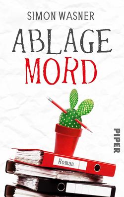 Ablage Mord | Kriminalroman Schwarzhumoriger Roman um einen mordenden Faulpelz