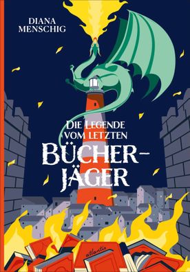 Die Legende vom letzten Bücherjäger | Diana Menschig | Buch | Gebunden | 416 S
