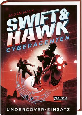 Swift & Hawk, Cyberagenten 2: Undercover-Einsatz | Logan Macx | Buch | 352 S