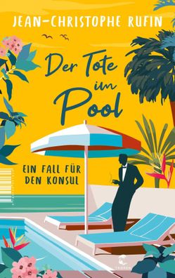 Der Tote im Pool | Ein Fall für den Konsul | Jean-Christophe Rufin | Taschenbuch
