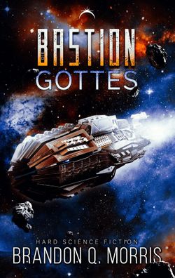 Die Bastion Gottes | Hard Science Fiction | Brandon Q. Morris | Taschenbuch