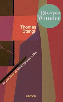 Diverse Wunder | Eine Handvoll sehr kurzer Geschichten | Thomas Stangl | Buch