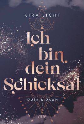 Ich bin dein Schicksal | Dusk & Dawn 1 | Kira Licht | Buch | Dusk & Dawn-Dilogie