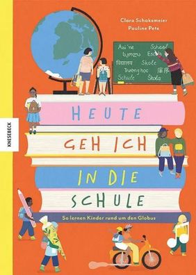 Heute geh ich in die Schule | So lernen Kinder rund um den Globus | Schaksmeier