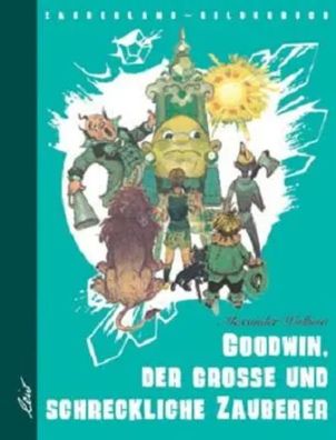 Goodwin, der grosse und schreckliche Zauberer | Alexander Wolkow | Buch | 32 S