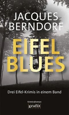 Eifel-Blues | Drei Eifel-Krimis in einem Band | Jacques Berndorf | Taschenbuch