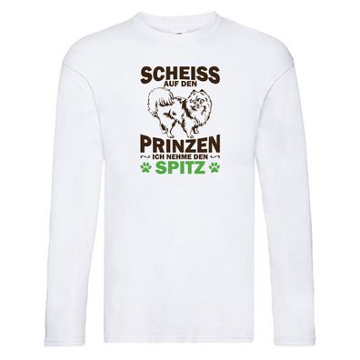 Scheiss auf den Prinzen ich nehme den Spitz | Hund Long Sleeve Weiß