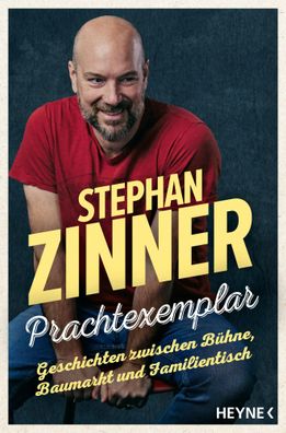 Prachtexemplar | Geschichten zwischen Bühne, Baumarkt und Familientisch | Zinner