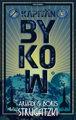 Bykow-Trilogie 02. Kapitän Bykow | Arkadi Strugatzki (u. a.) | Taschenbuch