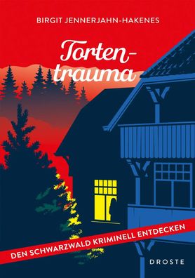 Tortentrauma | Den Schwarzwald kriminell entdecken | Birgit Jennerjahn-Hakenes