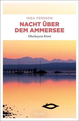 Nacht über dem Ammersee | Oberbayern Krimi | Inga Persson | Taschenbuch | 256 S