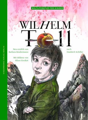Wilhelm Tell | Barbara Kindermann (u. a.) | Buch | Weltliteratur für Kinder