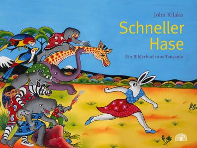 Schneller Hase | Ein Bilderbuch aus Tansania | John Kilaka | Buch | 36 S. | 2018