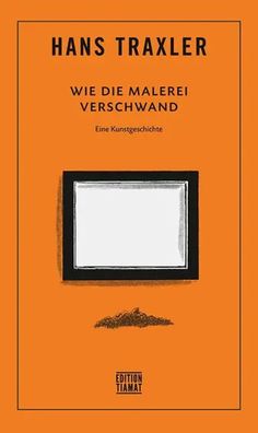 Wie die Malerei verschwand | Eine Kunstgeschichte | Hans Traxler | Buch | 96 S