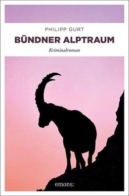 Bündner Alptraum | Philipp Gurt | Taschenbuch | Bündner Krimi | 304 S. | Deutsch