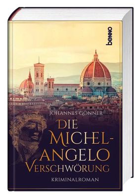 Die Michelangelo-Verschwörung | Ein Kriminalroman | Johannes Gönner | Buch