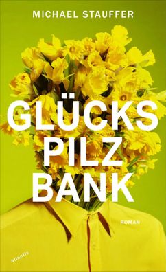 Glückspilzbank | Michael Stauffer | Buch | 176 S. | Deutsch | 2023 | Atlantis