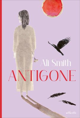 Antigone | Ali Smith | Buch | 112 S. | Deutsch | 2023 | Atlantis