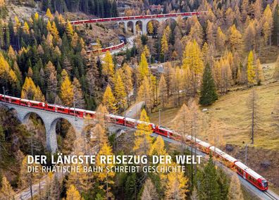 Der längste Reisezug der Welt | Die Rhätische Bahn schreibt Geschichte | Wilhelm