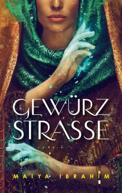 Gewürzstraße | Maiya Ibrahim | Taschenbuch | 464 S. | Deutsch | 2024