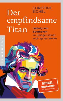 Der empfindsame Titan | Ludwig van Beethoven im Spiegel seiner wichtigsten Werke