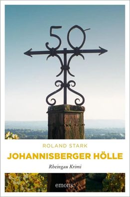 Johannisberger Hölle | Rheingau Krimi | Roland Stark | Taschenbuch | 320 S