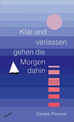 Klar und verlassen gehen die Morgen dahin | Sämtliche Gedichte | Cesare Pavese