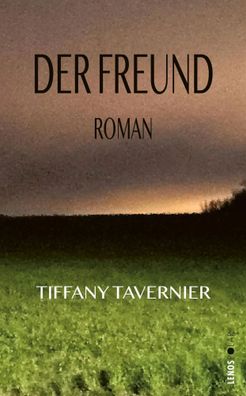 Der Freund | Roman | Tiffany Tavernier | Buch | Lenos Polar | 262 S. | Deutsch