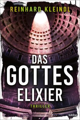 Das Gotteselixier | Thriller | Reinhard Kleindl | Taschenbuch | 448 S. | Deutsch