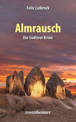 Almrausch | Ein Südtirol-Krimi | Felix Leibrock | Taschenbuch | 272 S. | Deutsch