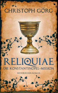Reliquiae - Die Konstantinopel-Mission - Mittelalter-Roman über eine Reise