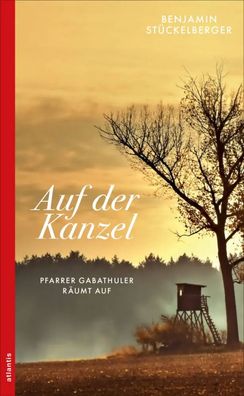 Auf der Kanzel | Pfarrer Gabathuler räumt auf | Benjamin Stückelberger | Buch