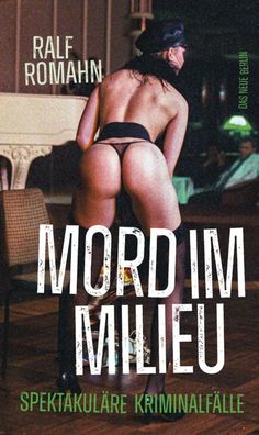 Mord im Milieu | Spektakuläre Kriminalfälle | Romahn | Taschenbuch | 224 S