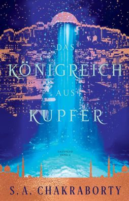 Das Königreich aus Kupfer | S. A. Chakraborty | Taschenbuch | Daevabad | 704 S