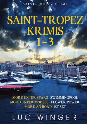 Saint-Tropez Krimis 1-3 | Mord unter Stars, Mord unter Models, Mord an Bord