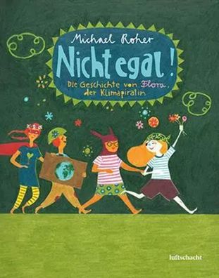 Nicht egal! | Die Geschichte von Flora, der Klimapiratin | Michael Roher | Buch