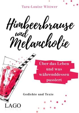 Himbeerbrause und Melancholie: Gedichte und Texte | Tara-Louise Wittwer | Buch