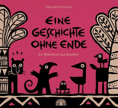 Eine Geschichte ohne Ende | Ein Bilderbuch aus Brasilien | Marcelo Pimentel