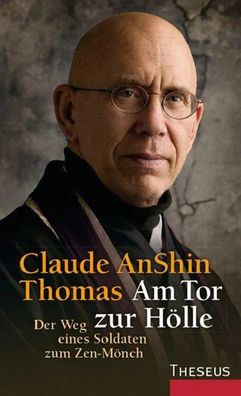 Am Tor zur Hölle | Der Weg eines Soldaten zum Zen-Mönch | Claude AnShin Thomas
