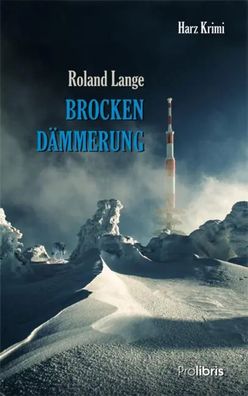 Brockendämmerung | Harz Krimi | Roland Lange | Taschenbuch | 243 S. | Deutsch