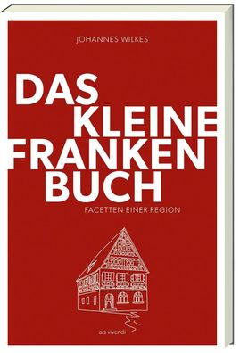 Das kleine Franken-Buch (Neuausgabe) | Humorvolles Sachbuch | Johannes Wilkes