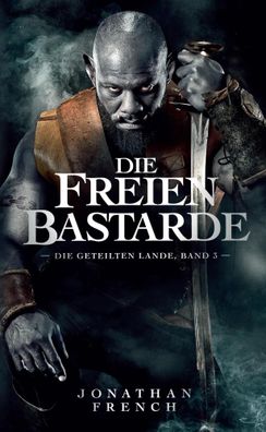 Die Freien Bastarde | Jonathan French | Taschenbuch | Die Geteilten Lande | 2023