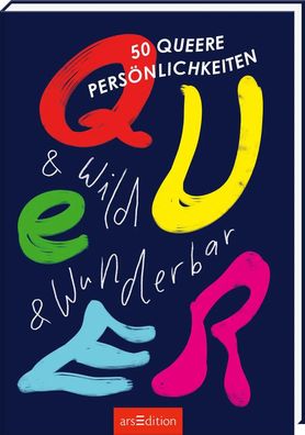 Queer & wild & wunderbar | 50 queere Persönlichkeiten | Sarah von der Heide