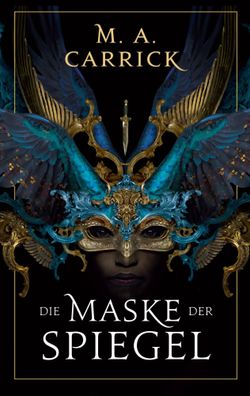 Die Maske der Spiegel | M. A. Carrick | Taschenbuch | 480 S. | Deutsch | 2024
