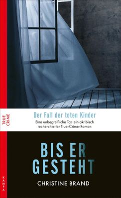 Bis er gesteht | Der Fall der toten Kinder | Christine Brand | Taschenbuch