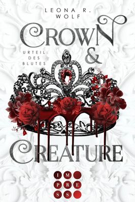 Crown & Creature - Urteil des Blutes (Crown & Creature 1) | Leona R. Wolf